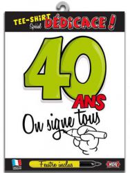 t shirt signable 40 ans on signe tous avec feutre 