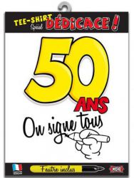 t shirt signable 50 ans on signe tous avec feutre 