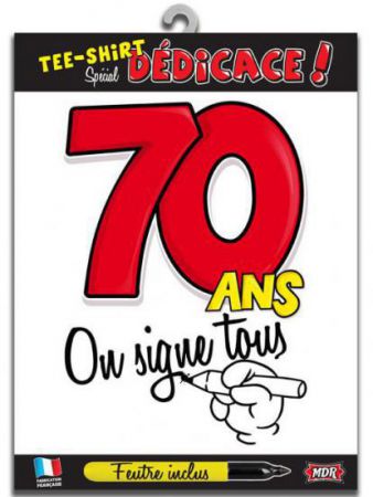 t shirt signable 70 ans on signe tous avec feutre 