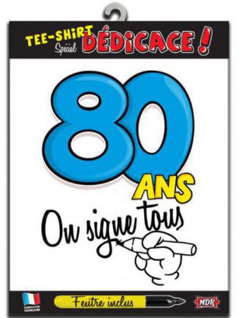 t shirt signable 80 ans on signe tous avec feutre 